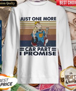 Just One More Car Part I Promise Vintage Sweatshirt