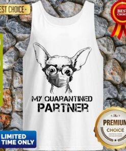 Pretty Chihuahua Face Mask My Quarantined Partner Tank Top