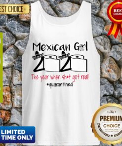 Top Mexican Girl 2020 The Year When Shit Got Real Quarantined Tank Top