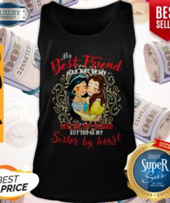 Belle And Jasmine My Best Friend Sister By Blood But Shes My Sister By Heart Tank-top