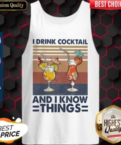 I Drink Cocktail And I Know Things Vintage Tank-top