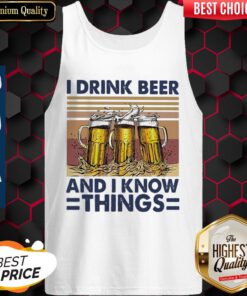 I Drink Wine And I Know Things Beer Vintage Tank-top