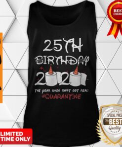 Premium 25th Birthday 2020 The Year When Shit Got Real Quarantine Tank Top