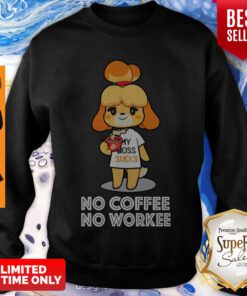 Top Animal Crossing No Coffee No Workee Sweatshirt