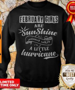 Top February Girls Are Sunshine Mixed With Hurricane Sweatshirt
