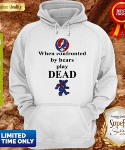 Top Grateful Dead When Confronted By Bears Play Dead Hoodie