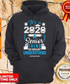 Top It's A 2020 Senior Thing You Wouldnt Understand Hoodie
