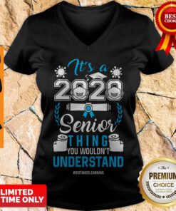 Top It's A 2020 Senior Thing You Wouldnt Understand V-neck