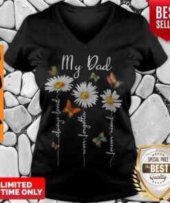 Top My Dad Always Loved Never Forgotten Flower Missed V-neck