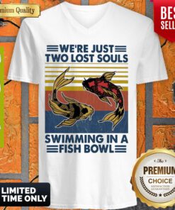 Top We’re Just Two Lost Souls Swimming In A Fish Bowl Vintage V-neck