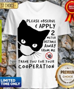 Black Cat Please Observe Apply 2 Meter Distance Away From Me Thank You For Your Cooperation V-neck