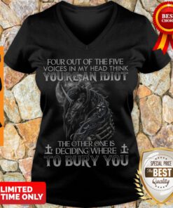 Premium Four Out Of The Five Voices In My Head Think Youre An Idiot V-neck