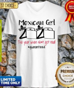 Top Mexican Girl 2020 The Year When Shit Got Real Quarantined V-neck