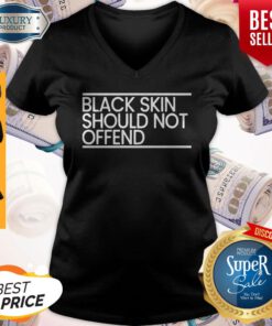 Black Skin Should Not Offend V-neck