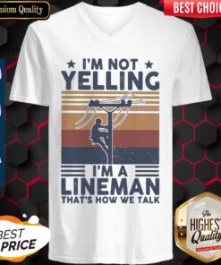 Im Not Yelling Im A Lineman Thats How We Talk Vintage V-neck