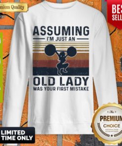 Weightlifting Assuming I’m Just An Old Lady Was Your First Mistake Vintage Sweatshirt