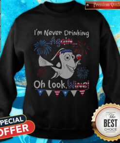 Awesome I'm Never Drinking Again Oh Look Wine American 4th Of July Independence Day Sweatshirt