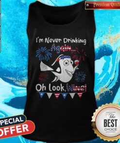 Awesome I'm Never Drinking Again Oh Look Wine American 4th Of July Independence Day Tank Top