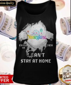 Blood Inside Me Disneyland Health Services Covid 19 2020 I Can’t Stay At Home Tank Top
