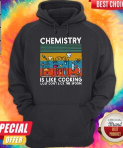 Chemistry Is Like Cooking Just Don't Lick The Classic Hoodie