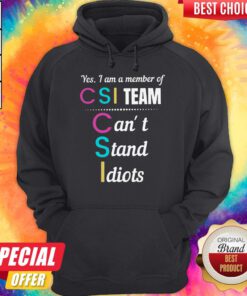 CSI Yes I Am A Member Of Team Can't Stand Idiots Classic Hoodie