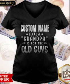 Custom Name Because Grandpa Is For The Old Guys V-neck