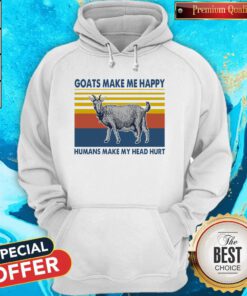 Cute Goats Make Me Happy Humans Make My Head Hurt Hoodie
