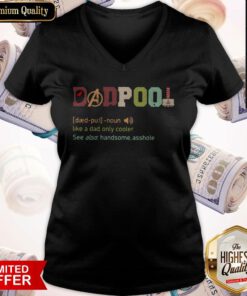 Dadpool Like A Dad Only Cooler See Also Handsome Asshole V-neck