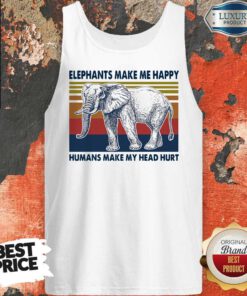 Elephants Make Me Happy Humans Make My Head Hurt Vintage Tank Top