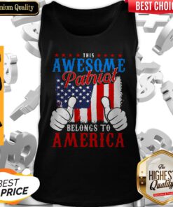 Funny Awesome Patriot Belongs To America Tank Top