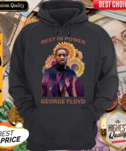 Funny Rest In Power George Floyd Hoodie