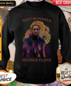 Funny Rest In Power George Floyd Sweatshirt