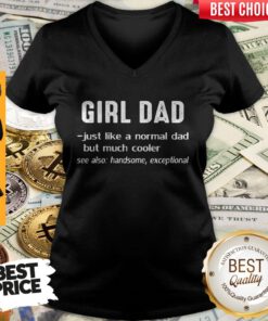 Girl Dad Just Like A Normal Dad But Much Cooler V-neck