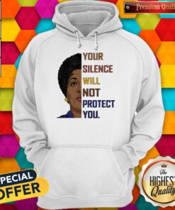 Good Your Silence Will Not Protect You Women Hoodie