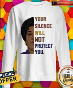 Good Your Silence Will Not Protect You Women Sweatshirt