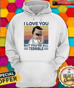 Hot I Love You But Youre All Terrible Vintage Retro Hoodie