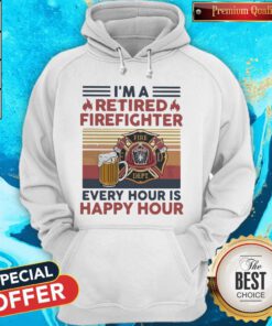 Hot I'm A Retired Firefighter Every Hour Is Happy Hour Vintage Retro Hoodie