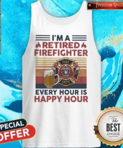 Hot I'm A Retired Firefighter Every Hour Is Happy Hour Vintage Retro Tank Top