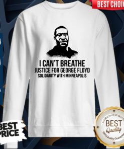 I Can't Breathe Justice For George Floyd Solidarity With Minneapolis Sweatshirt