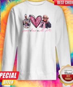 Leslie Jordan Peace Love Well Shit Sweatshirt