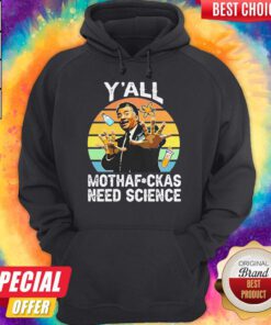Neil Degrasse Tyson Y’all Mothafuck As Need Cience Vintage Hoodie