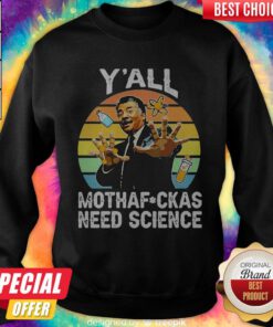 Neil Degrasse Tyson Y’all Mothafuck As Need Cience Vintage Sweatshirt