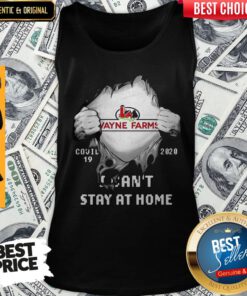 Nice Blood Inside Me Wayne Farms Covid 19 2020 I Can’t Stay At Home Tank Top