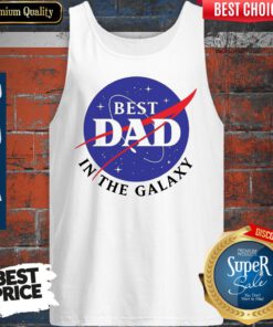 Nice NASA Best Dad In The Galaxy Tank Top