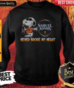 Nice Snoopy Samuel Adams Beer Never Broke My Heart Sweatshirt