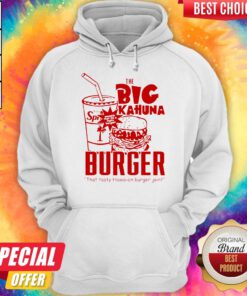 Nice The Big Kahuna Burger That Tasty Hawaiian Burger Joint Hoodie