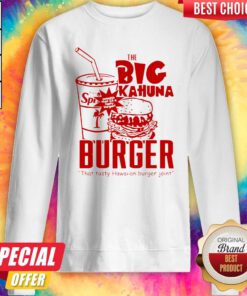 Nice The Big Kahuna Burger That Tasty Hawaiian Burger Joint Sweatshirt