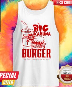Nice The Big Kahuna Burger That Tasty Hawaiian Burger Joint Tank Top