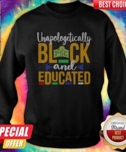 Nice Unapologetically Black PSC And Educated Sweatshirt