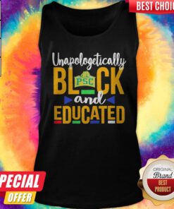 Nice Unapologetically Black PSC And Educated Tank Top